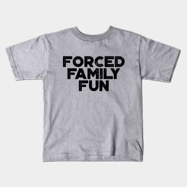 Forced Family Fun Funny Vintage Retro Kids T-Shirt by truffela